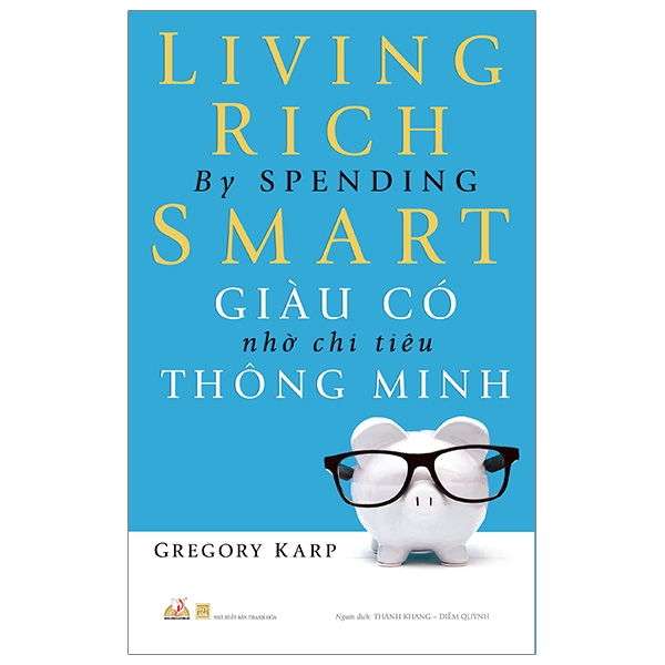 giàu có nhờ chi tiêu thông minh - living rich by spending smart (tái bản 2019)