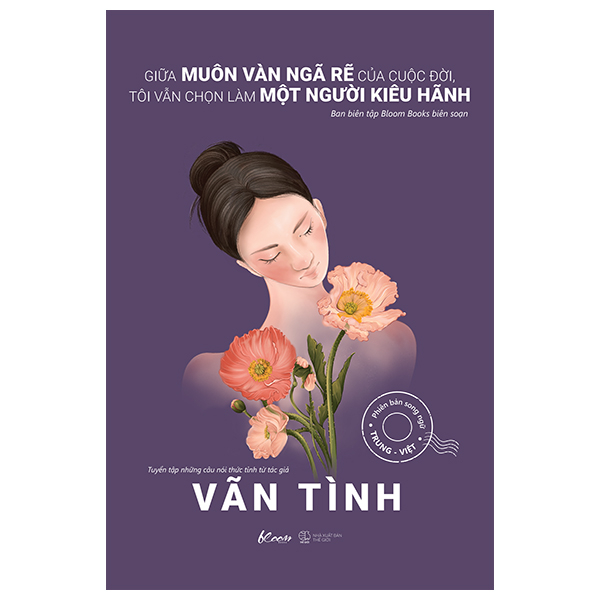 giữa muôn vàn ngã rẽ của cuộc đời, tôi vẫn chọn làm một người kiêu hãnh - phiên bản song ngữ trung-việt