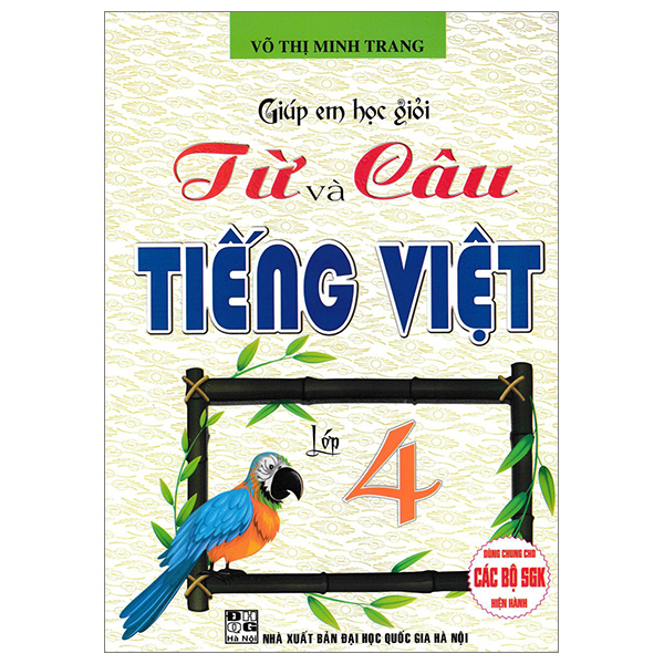 giúp em học giỏi từ và câu tiếng việt lớp 4 (dùng chung cho các bộ sgk hiện hành)