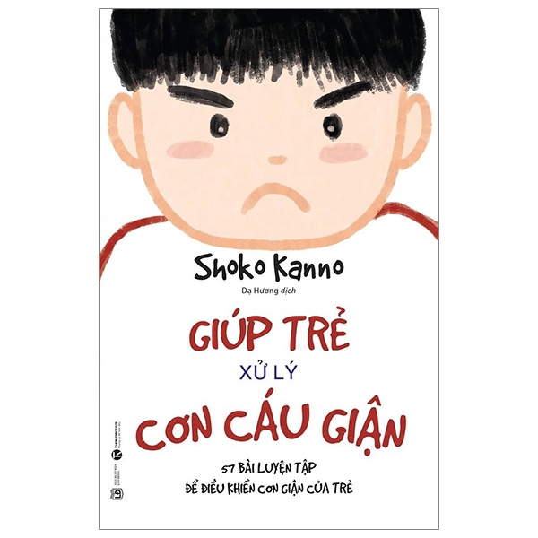 giúp trẻ xử lý cơn cáu giận - 57 bài luyện tập để điều khiển cơn giận của trẻ (tái bản 2023)