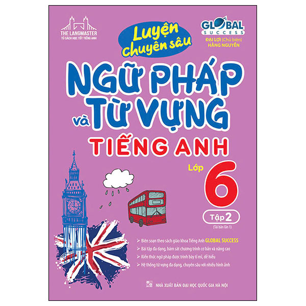 global success - luyện chuyên sâu ngữ pháp và từ vựng tiếng anh lớp 6 - tập 2 (tái bản 2024)