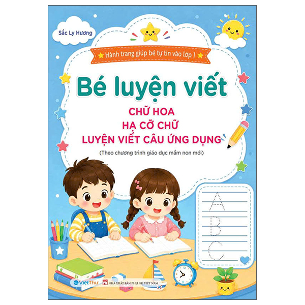 Hành Trang Giúp Bé Tự Tin Vào Lớp 1 - Bé Luyện Viết - Chữ Hoa-Hạ Cỡ Chữ-Luyện Viết Câu Ứng Dụng