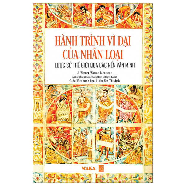 Hành Trình Vĩ Đại Của Nhân Loại - Lược Sử Thế Giới Qua Các Nền Văn Minh