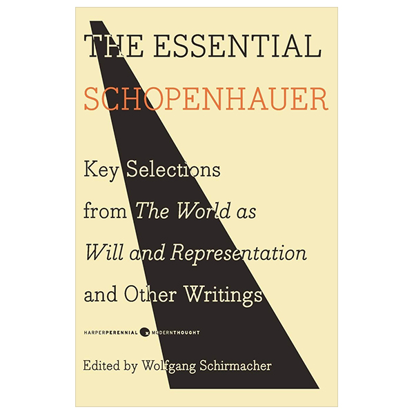 harper perennial modern thought - the essential schopenhauer - key selections from the world as will and representation and other writings