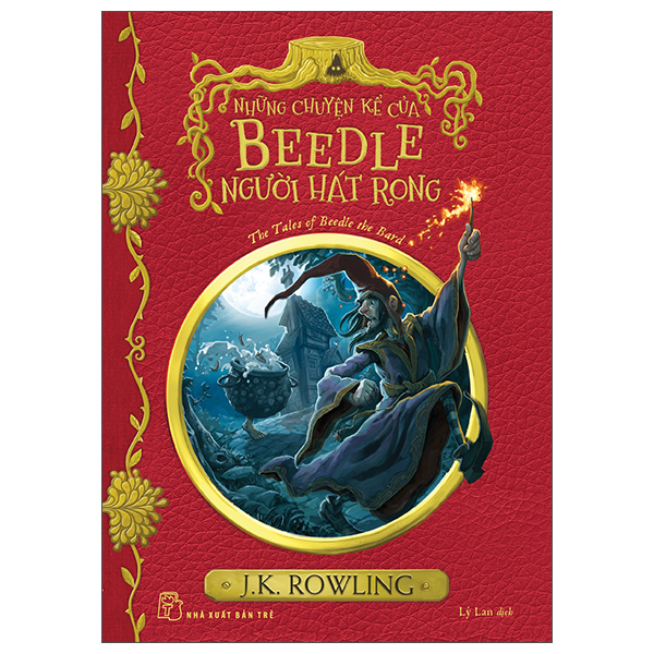 Harry Potter Ngoai Truyen - Nhung Chuyen Ke Cua Beedle Nguoi Hat Rong - The Tales Of Beedle The Bard (Tai Ban 2025)