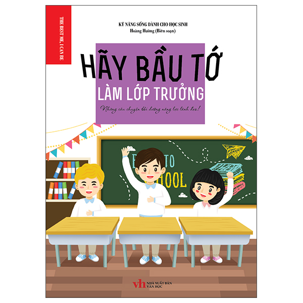 hãy bầu tớ làm lớp trưởng - những câu chuyện bồi dưỡng năng lực lãnh đạo