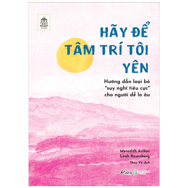 hãy để tâm trí tôi yên - hướng dẫn loại bỏ “suy nghĩ tiêu cực” cho người dễ lo âu