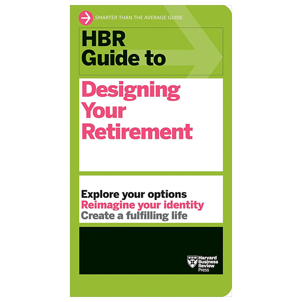 hbr guide to designing your retirement