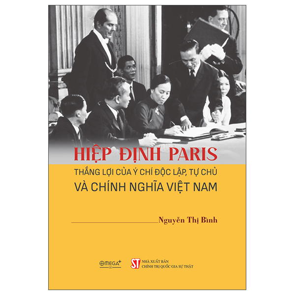 Hiệp Định Paris - Thắng Lợi Của Ý Chí Độc Lập, Tự Chủ Và Chính Nghĩa Việt Nam