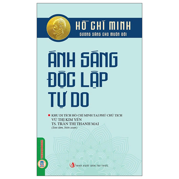 Hồ Chí Minh - Gương Sáng Cho Muôn Đời - Ánh Sáng Độc Lập, Tự Do