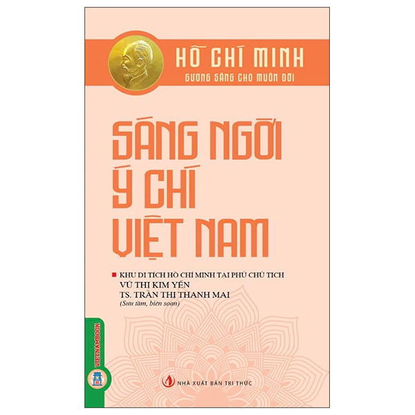 Hồ Chí Minh - Gương Sáng Cho Muôn Đời - Sáng Ngời Ý Chí Việt Nam