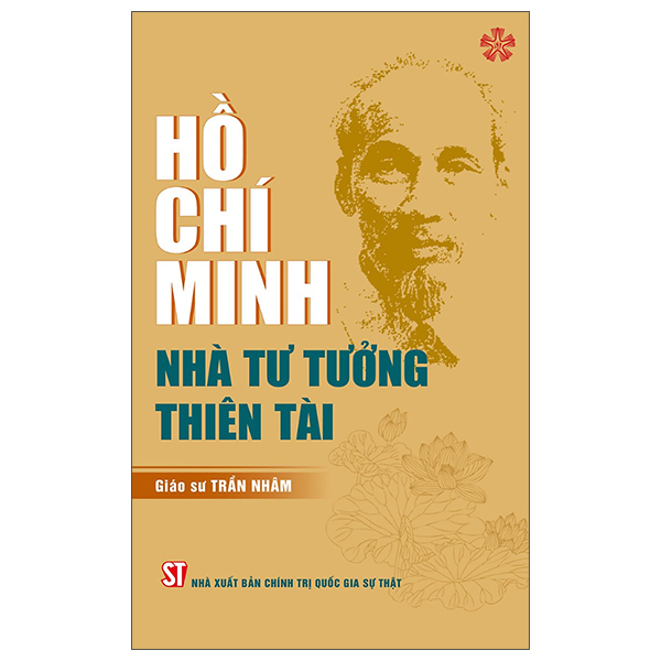 Hồ Chí Minh - Nhà Tư Tưởng Thiên Tài (Tái Bản)
