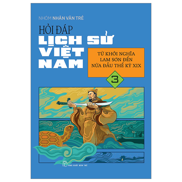 hỏi đáp lịch sử việt nam - tập 3 - từ khởi nghĩa lam sơn đến nửa đầu thế kỷ xix