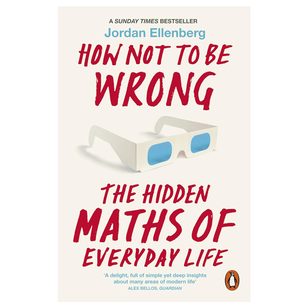 how not to be wrong : the hidden maths of everyday life