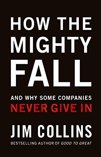 how the mighty fall: and why some companies never give in