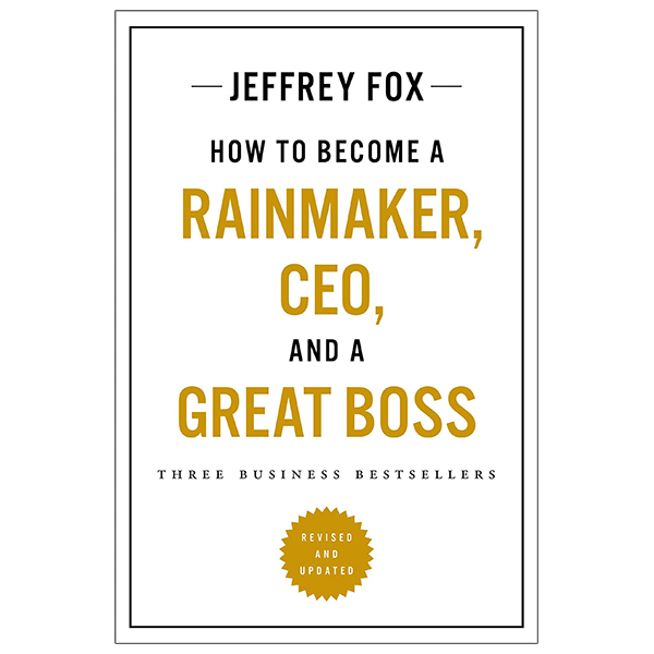 how to become a rainmaker, ceo, and a great boss: three business bestsellers