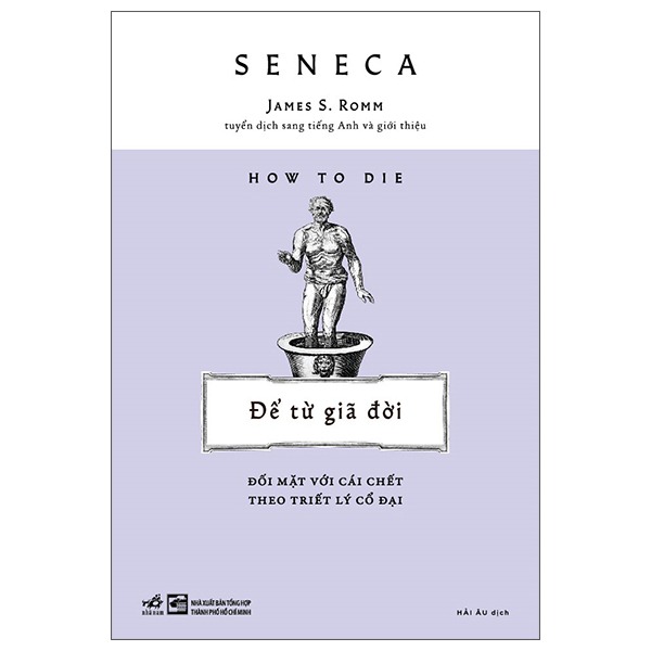 How To Die - De Tu Gia Doi - Doi Mat Voi Cai Chet Theo Triet Ly Co Dai