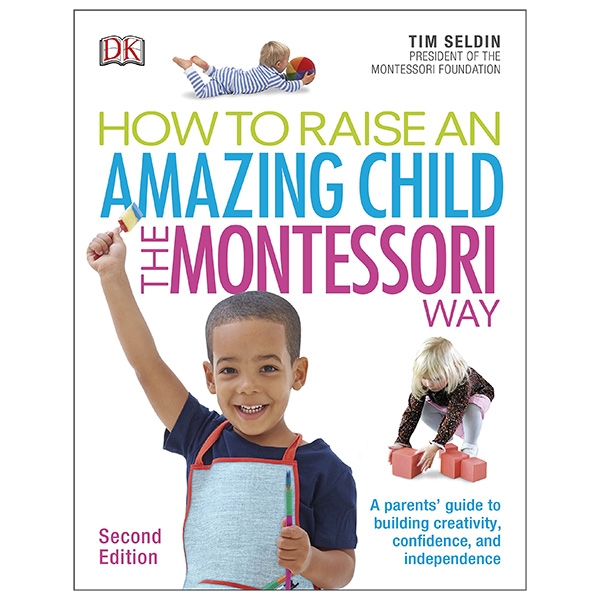 how to raise an amazing child the montessori way, 2nd edition