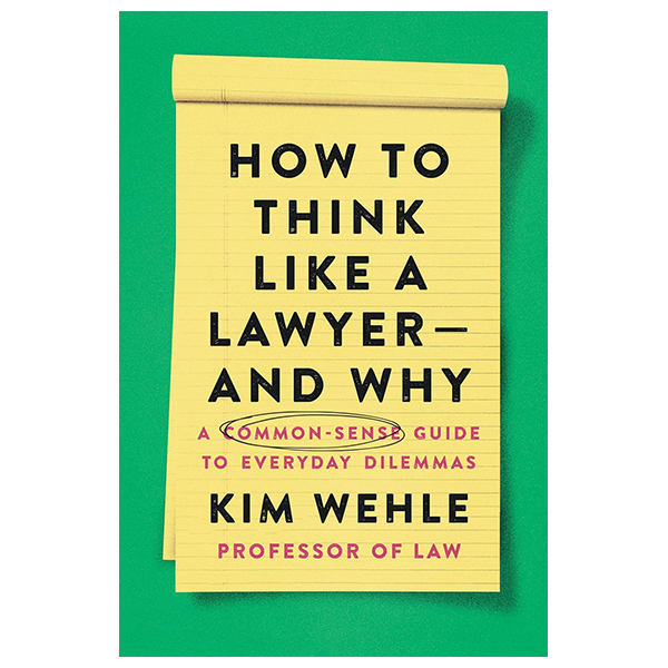 how to think like a lawyer - and why