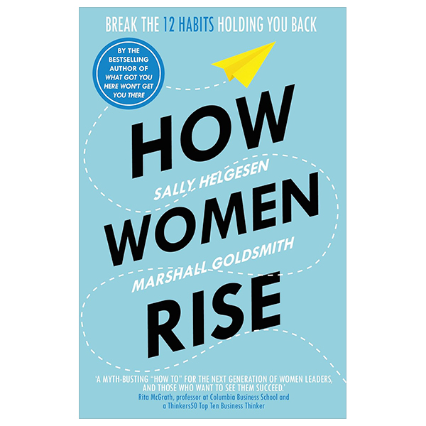 how women rise: break the 12 habits holding you back