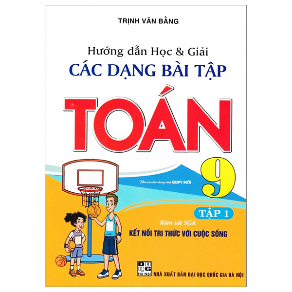 hướng dẫn học và giải các dạng bài tập toán 9 - tập 1 (bám sát sgk kết nối tri thức với cuộc sống)