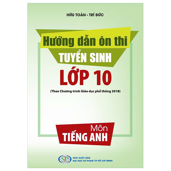 Huong Dan On Thi Tuyen Sinh Lop 10 Mon Tieng Anh (Theo Chuong Trinh Giao Duc Pho Thong 2018)