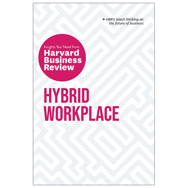 hybrid workplace: the insights you need from harvard business review (hbr insights series)