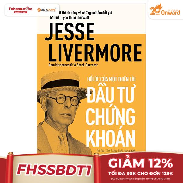 jesse livermore - reminiscences of a stock operator - hồi ức của một thiên tài đầu tư chứng khoán