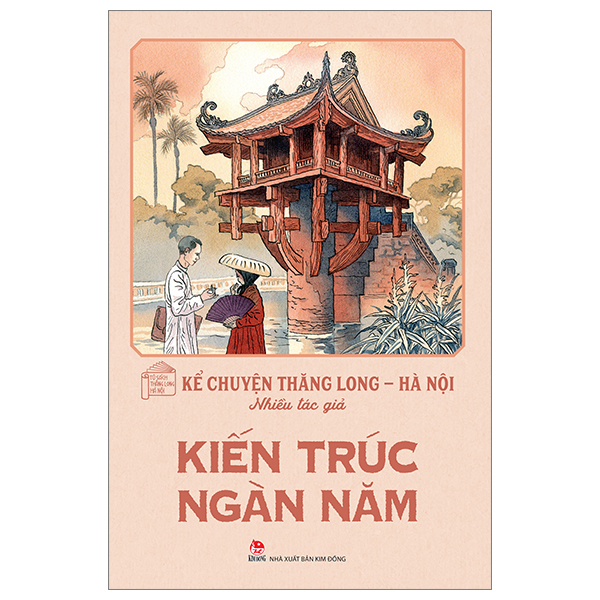 kể chuyện thăng long-hà nội - kiến trúc ngàn năm (tái bản 2024)