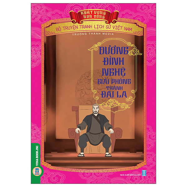 Khát Vọng Non Sông - Bộ Truyện Tranh Lịch Sử Việt Nam - Dương Đình Nghệ Giải Phóng Thành Đại La