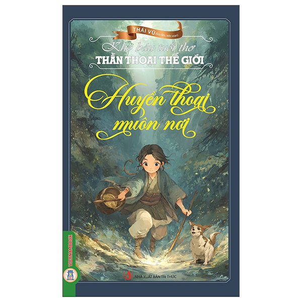 Kho Báu Tuổi Thơ - Thần Thoại Thế Giới - Huyền Thoại Muôn Nơi