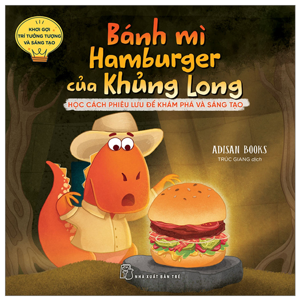 khơi gợi trí tưởng tượng và sáng tạo - bánh mì hamburger của khủng long - học cách phiêu lưu để khám phá và sáng tạo