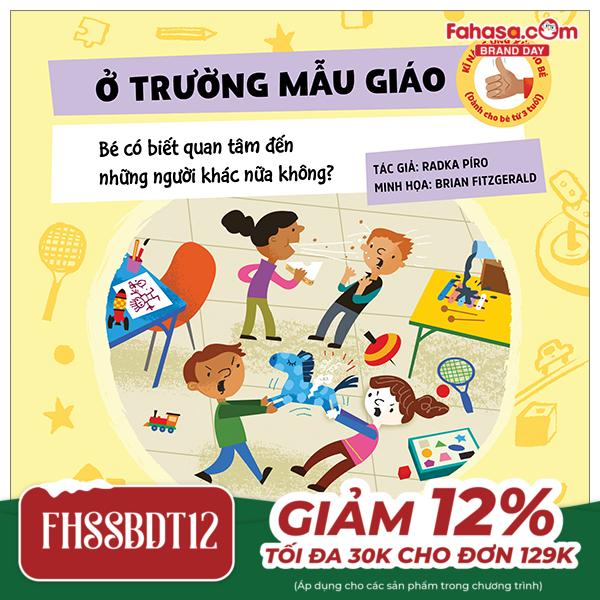 kĩ năng ứng xử cho bé - kĩ năng ứng xử cho bé - ở trường mẫu giáo - bé có biết quan tâm đến những người khác nữa không? - bìa cứng