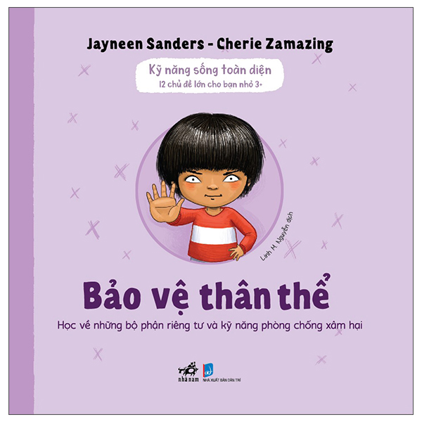 Kỹ Năng Sống Toàn Diện - 12 Chủ Đề Lớn Cho Bạn Nhỏ 3+ - Bảo Vệ Thân Thể