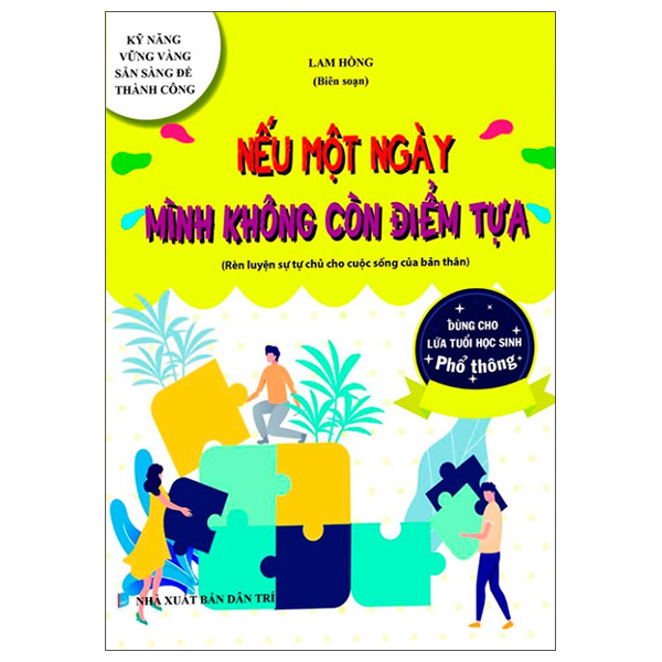 kỹ năng vững vàng sẵn sàng để thành công - nếu một ngày mình không còn điểm tựa (rèn luyện sự tự chủ cho cuộc sống của bản thân - dùng cho lứa tuổi học sinh phổ thông)