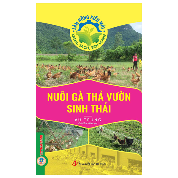 Làm Nông Kiểu Mới - Xanh, Sạch, Bền Vững - Nuôi Gà Thả Vườn Sinh Thái