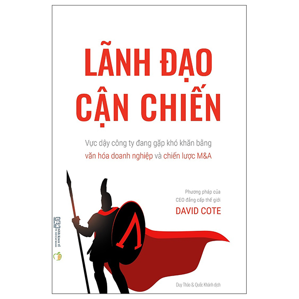 lãnh đạo cận chiến - vực dậy công ty đang gặp khó khăn bằng văn hóa doanh nghiệp và chiến lược m&a - phương pháp của ceo đẳng cấp thế giới