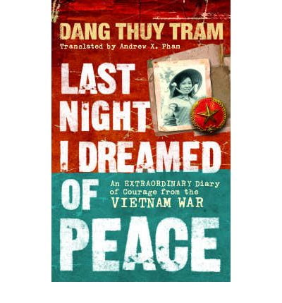 last night i dreamed of peace: an extraordinary diary of courage from the vietnam war