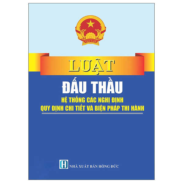 Luật Đấu Thầu - Hệ Thống Các Nghị Định Quy Định Chi Tiết Và Biện Pháp Thi Hành