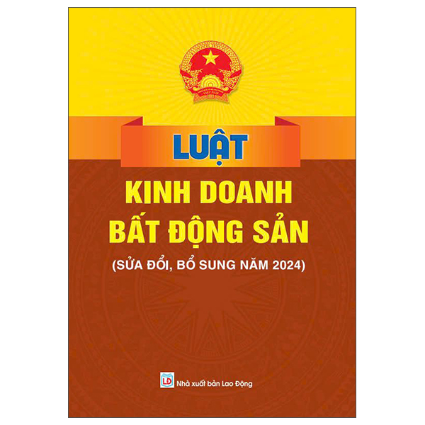 Luật Kinh Doanh Bất Động Sản (Sửa Đổi, Bổ Sung Năm 2024)