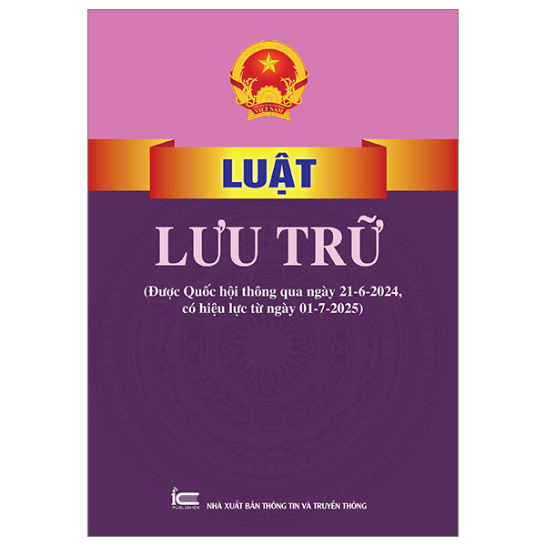 luật lưu trữ (được quốc hội thông qua ngày 21-6-2024, có hiệu lực từ ngày 01-7-2025)