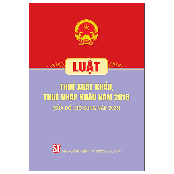 Luật Thuế Xuất Khẩu, Thuế Nhập Khẩu Năm 2016 (Sửa Đổi, Bổ Sung Năm 2025)