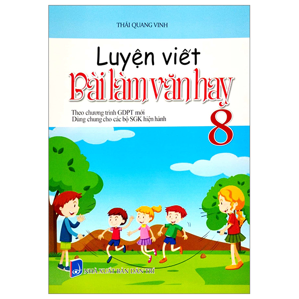 luyện viết bài làm văn hay 8 (theo chương trình giáo dục phổ thông mới)