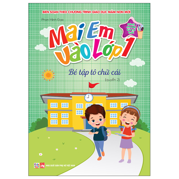 Mai Em Vào Lớp 1 - Dành Cho Bé Từ 4-5 Tuổi - Bé Tập Tô Chữ Cái - Quyển 2
