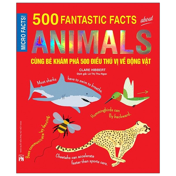 micro facts! 500 fantastic facts about animals - cùng bé khám phá 500 điều thú vị về động vật