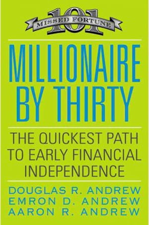 millionaire by thirty : the quickest path to early financial independence