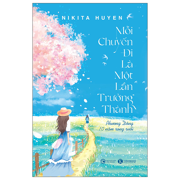 Mỗi Chuyến Đi Là Một Lần Trưởng Thành - Phương Đông 10 Năm Rong Ruổi