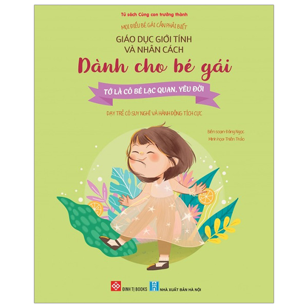 mọi điều bé gái cần phải biết - giáo dục giới tính và nhân cách dành cho bé gái - tớ là cô bé lạc quan, yêu đời - dạy trẻ có suy nghĩ và hành động tích cực