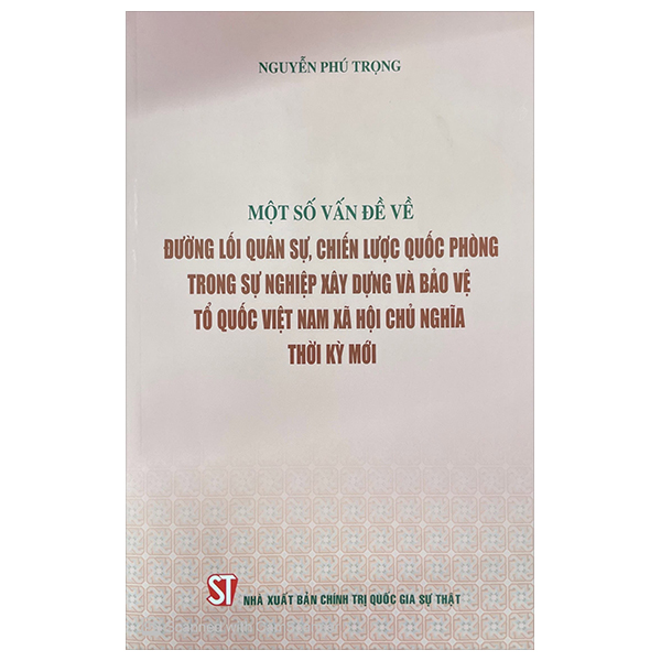 một số vấn đề về đường lối quân sự, chiến lược quốc phòng trong sự nghiệp xây dựng và bảo vệ tổ quốc việt nam xã hội chủ nghĩa thời kỳ mới