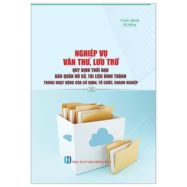 nghiệp vụ văn thư, lưu trữ - quy định thời gian bảo quản hồ sơ, tài liệu hình thành trong hoạt động của cơ quan, tổ chức, doanh nghiệp